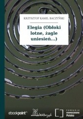 Okładka książki Elegia (Obłoki lotne, żagle uniesień...) Krzysztof Kamil Baczyński
