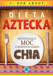 Okładka książki Dieta aztecka Bob Arnot