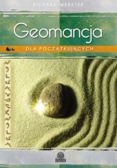 Okładka książki Geomancja dla początkujących. Proste techniki wróżenia z ziemi Richard Webster