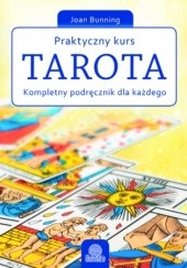 Okładka książki Praktyczny kurs Tarota. Kompletny podręcznik dla każdego Joan Bunning