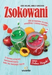Okładka książki Zsokowani. 100 przepisów na soki, smoothies i zielone koktajle Amely Greeven, Eric Helms