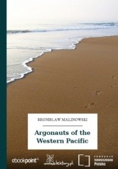 Okładka książki Argonauts of the Western Pacific Bronisław Malinowski