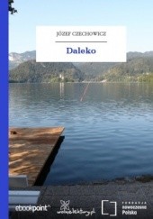 Okładka książki Daleko Józef Czechowicz