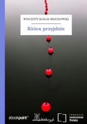 Okładka książki Która przyjdzie Wincenty Korab-Brzozowski