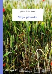 Okładka książki Moja piosnka Jerzy Żuławski
