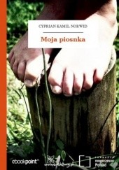 Okładka książki Moja piosnka Cyprian Kamil Norwid