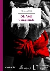 Okładka książki Oh, Void Complaints Adam Asnyk
