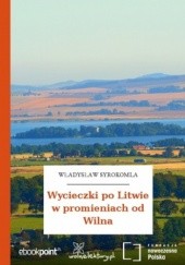 Okładka książki Wycieczki po Litwie w promieniach od Wilna Władysław Syrokomla