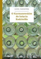 Okładka książki O Karmanowskim do księcia Radziwiłła Daniel Naborowski