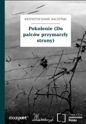 Okładka książki Pokolenie (Do palców przymarzły struny) Krzysztof Kamil Baczyński