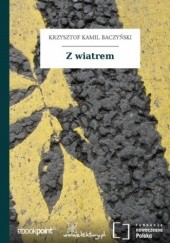 Okładka książki Z wiatrem Krzysztof Kamil Baczyński