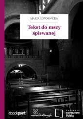 Okładka książki Tekst do mszy śpiewanej Maria Konopnicka