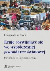 Okładka książki Kraje rozwijające się we współczesnej gospodarce światowej autora Anna Nawrot Katarzyna, 9788373836716