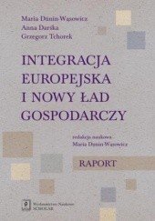 Okładka książki Integracja europejska i nowy ład gospodarczy Darska Anna, Grzegorz Tchorek