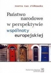 Okładka książki Państwo narodowe w perspektywie wspólnoty europejskiej Ewa Ziółkowska Joanna