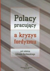 Okładka książki Polacy pracujący a kryzys fordyzmu Juliusz Gardawski