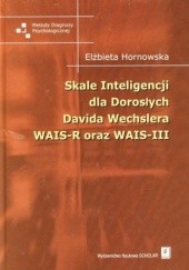 Okładka książki Skale inteligencji dla dorosłych Davida Wechslera WAIS-R oraz WAIS-III Elżbieta Hornowska