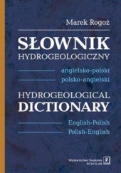 Okładka książki Słownik hydrogeologiczny angielsko-polski, polsko-angielski Rogoż Marek