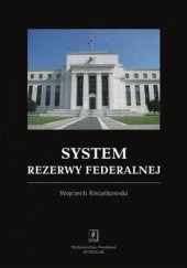 Okładka książki System rezerwy federalnej Kwiatkowski Wojciech