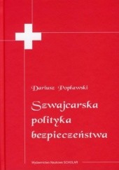Okładka książki Szwajcarska polityka bezpieczeństwa Dariusz Popławski