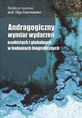 Okładka książki Andragogiczny wymiar wydarzeń osobistych i globalnych w badaniach biograficznych Olga Czerniawska