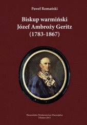 Okładka książki Biskup warmiński Józef Ambroży Geritz (1783-1867) Romański Paweł