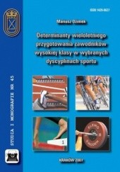 Okładka książki Determinanty wieloletniego przygotowania zawodników wysokiej klasy w wybranych dyscyplinach sportu Ozimek Mariusz