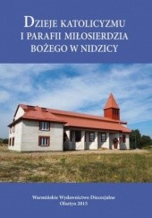 Okładka książki Dzieje katolicyzmu i parafii Miłosierdzia Bożego w Nidzicy Bielawny Krzysztof