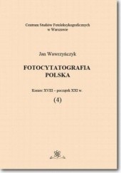 Okładka książki Fotocytatografia polska (4). Koniec XVIII - początek XXI w Jan Wawrzyńczyk