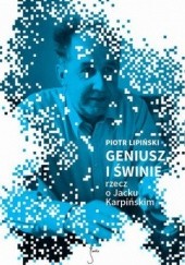 Okładka książki Geniusz i świnie Piotr Lipiński