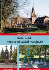 Okładka książki Gietrzwałd - miejsce objawień maryjnych Bielawny Krzysztof