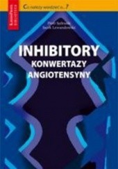 Okładka książki Inhibitory konwertazy angiotensyny Jacek Lewandowski, Jędrusik Piotr