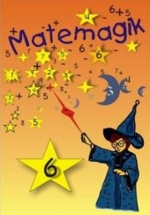 Okładka książki Matemagik Zbiór ciekawych zadań dla uczniów początkowych klas szkoły podstawowej Szulc Leokadia