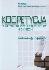 Okładka książki Koopetycja w rozwoju przedsiębiorstw High-Tech Agnieszka Zakrzewska-Bielawska