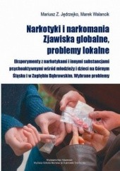 Okładka książki Narkotyki i narkomania. Zjawiska globalne, problemy lokalne Mariusz Jędrzejko, Marek Walancik