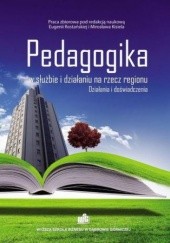 Okładka książki Pedagogika w służbie i działaniu na rzecz regionu. Działania i doświadczenia Mirosław Kisiel, Eugenia Rostańska
