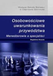 Okładka książki Osobowościowe uwarunkowania przywództwa. Menedżerowie a specjaliści Kraczla Magdalena