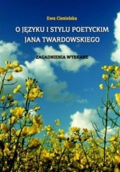 Okładka książki O języku i stylu poetyckim Jana Twardowskiego Ciesielska Ewa
