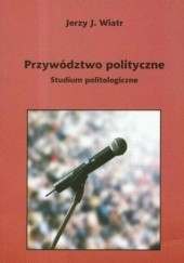 Okładka książki Przywództwo polityczne Jerzy J. Wiatr