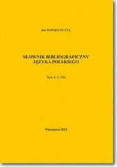 Okładka książki Słownik bibliograficzny języka polskiego Tom 4 (L-Nić) Jan Wawrzyńczyk