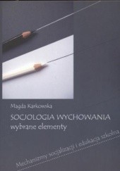 Okładka książki Socjologia wychowania Wybrane elementy Magda Karkowska