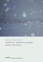 Okładka książki Solidarność Niespełniony projekt polskiej demokracji Ireneusz Krzemiński