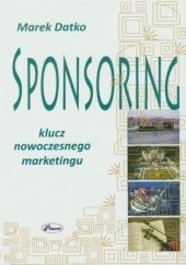 Okładka książki Sponsoring Klucz nowoczesnego marketingu Datko Marek