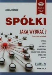 Okładka książki Spółki jaką wybrać Forma prawna i organizacyjna Anna Jeleńska