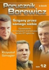 Okładka książki Porucznik Borewicz. Ścigany przez samego siebie. TOM 12 Krzysztof Szmagier