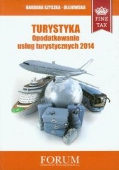 Okładka książki Turystyka Opodatkowanie usług turystycznych 2014 Szyszka-Olejowska Barbara