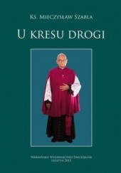 Okładka książki U kresu drogi Szabla Mieczysław