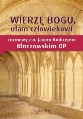 Okładka książki Wierzę Bogu, ufam człowiekowi Jan Andrzej Kłoczowski OP