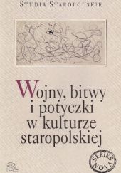 Okładka książki Wojny, bitwy i potyczki w kulturze staropolskiej Wiesław Pawlak, Magdalena Piskała