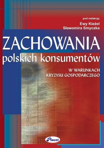 Okładka książki Zachowania polskich konsumentów w warunkach kryzysu gospodarczego Ewa Kieżel, Sławomir Smyczek